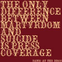 Panic At The Disco : The Only Difference Between Martyrdom and Suicide Is Press Coverage